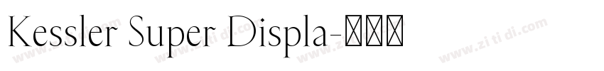 Kessler Super Displa字体转换 Kessler Super Displa字体转换